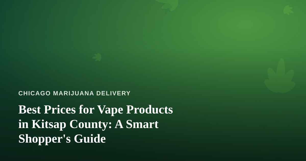 Best Prices for Vape Products in Kitsap County: A Smart Shopper’s Guide