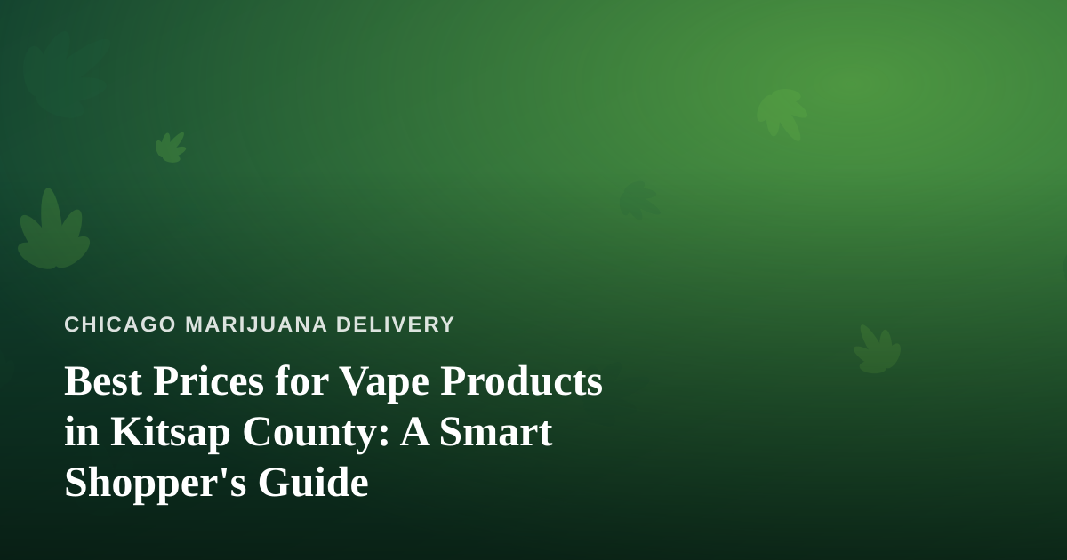 Best Prices for Vape Products in Kitsap County: A Smart Shopper’s Guide