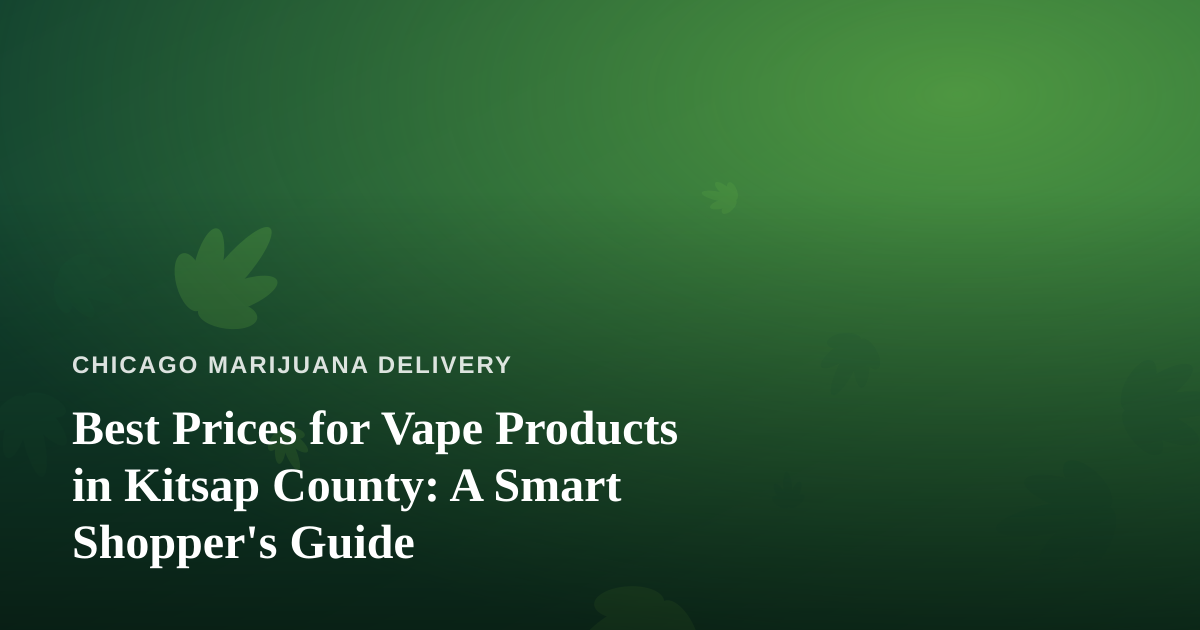 Best Prices for Vape Products in Kitsap County: A Smart Shopper’s Guide