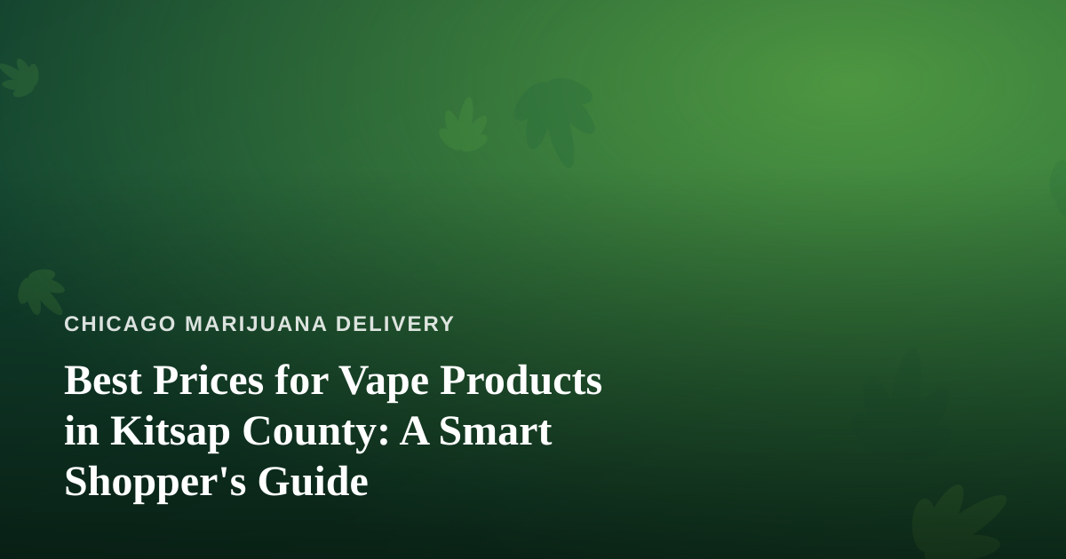 Best Prices for Vape Products in Kitsap County: A Smart Shopper’s Guide