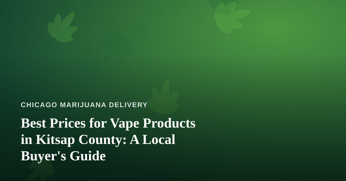 Best Prices for Vape Products in Kitsap County: A Local Buyer’s Guide