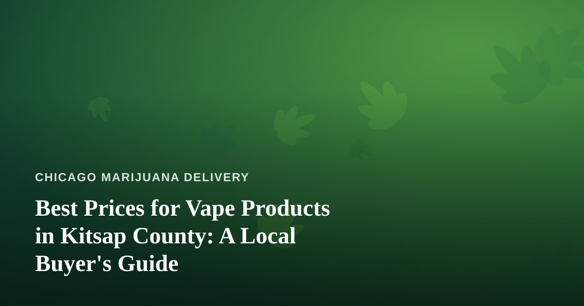Best Prices for Vape Products in Kitsap County: A Local Buyer’s Guide