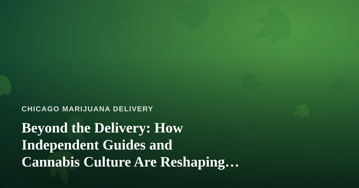 Beyond the Delivery: How Independent Guides and Cannabis Culture Are Reshaping the Way We Explore Cities
