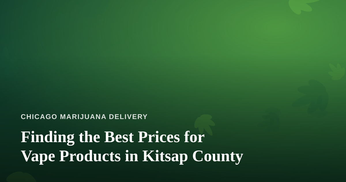 Finding the Best Prices for Vape Products in Kitsap County