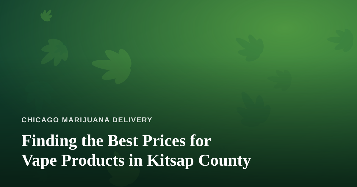 Finding the Best Prices for Vape Products in Kitsap County