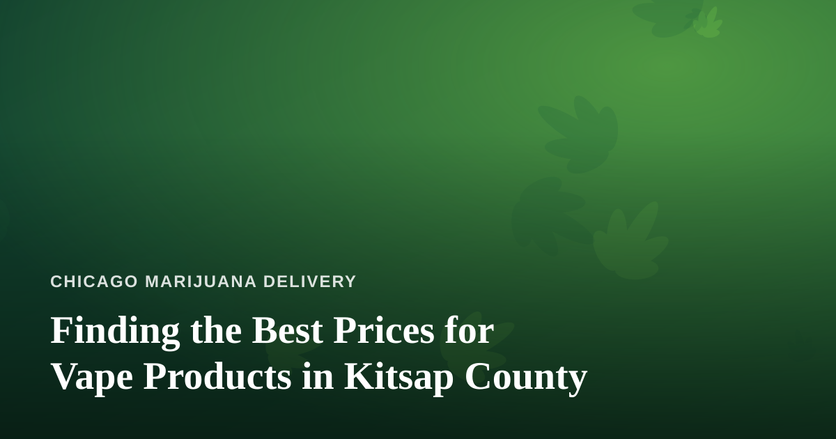 Finding the Best Prices for Vape Products in Kitsap County