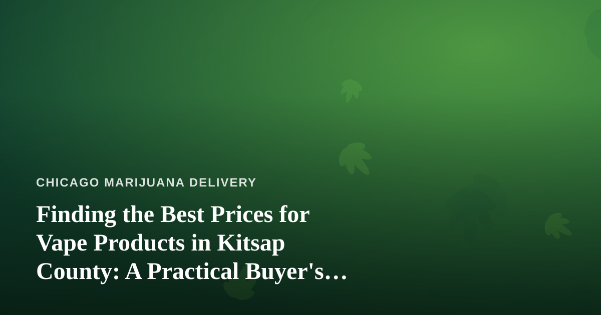 Finding the Best Prices for Vape Products in Kitsap County: A Practical Buyer’s Guide