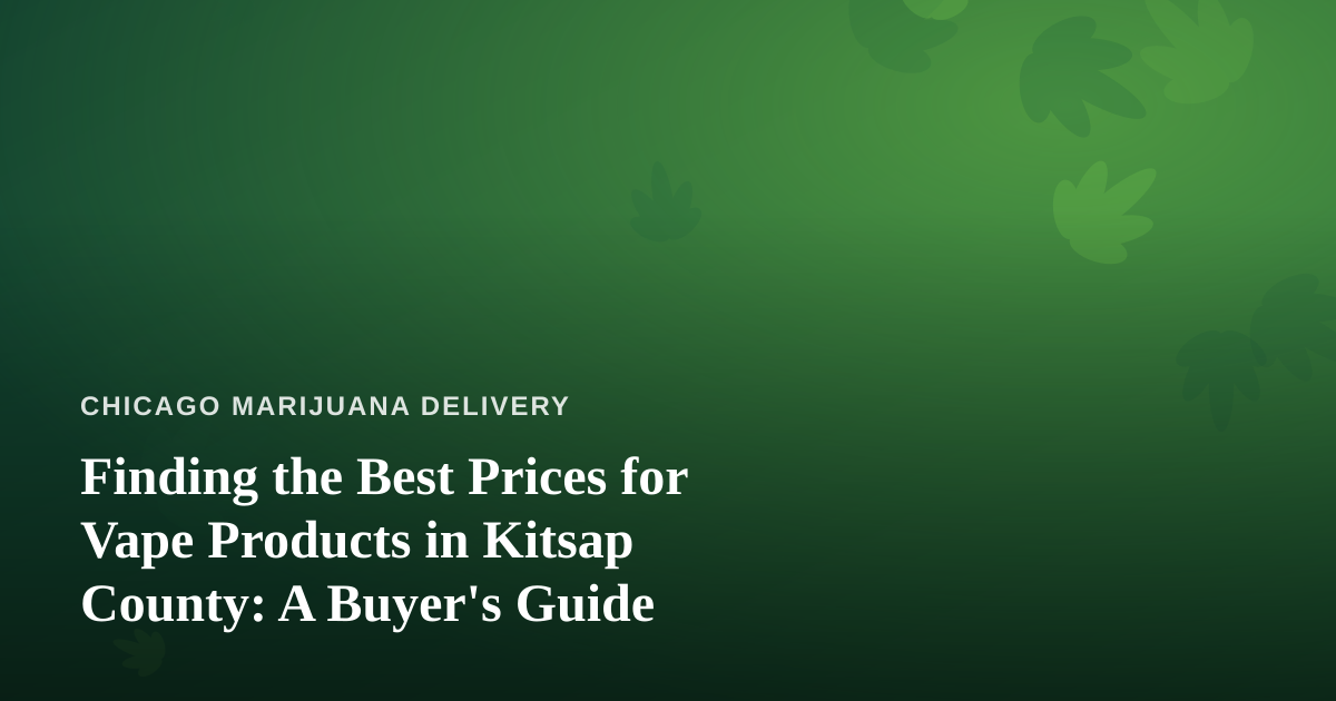 Finding the Best Prices for Vape Products in Kitsap County: A Buyer’s Guide