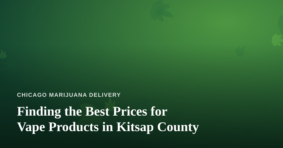 Finding the Best Prices for Vape Products in Kitsap County