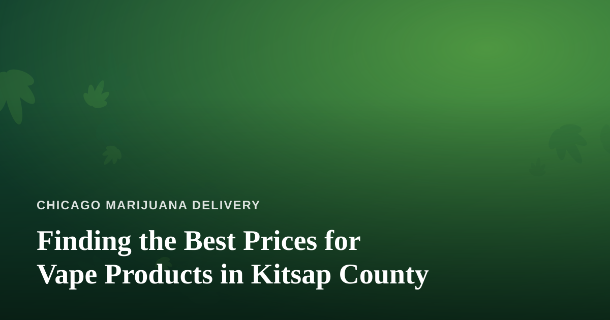 Finding the Best Prices for Vape Products in Kitsap County