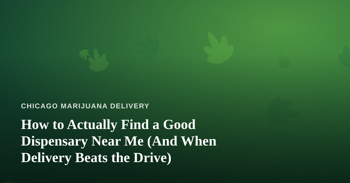 How to Actually Find a Good Dispensary Near Me (And When Delivery Beats the Drive)