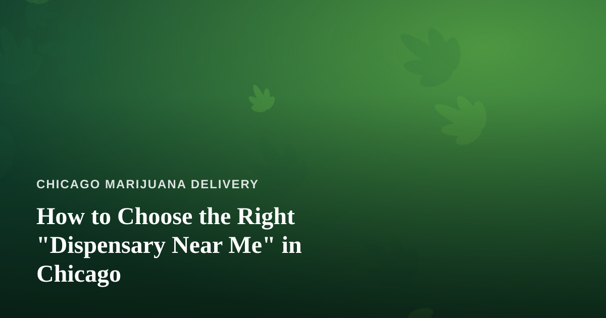 How to Choose the Right “Dispensary Near Me” in Chicago