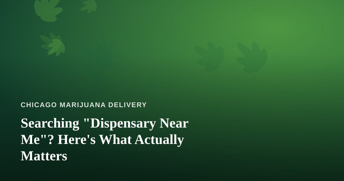 Searching “Dispensary Near Me”? Here’s What Actually Matters