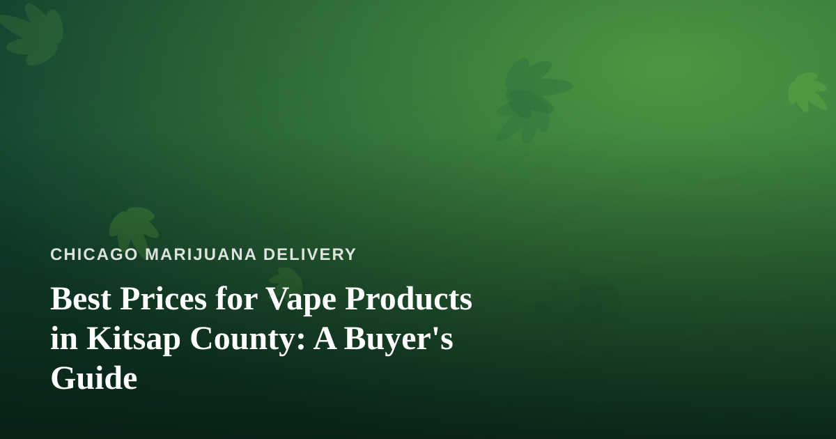 Best Prices for Vape Products in Kitsap County: A Buyer’s Guide