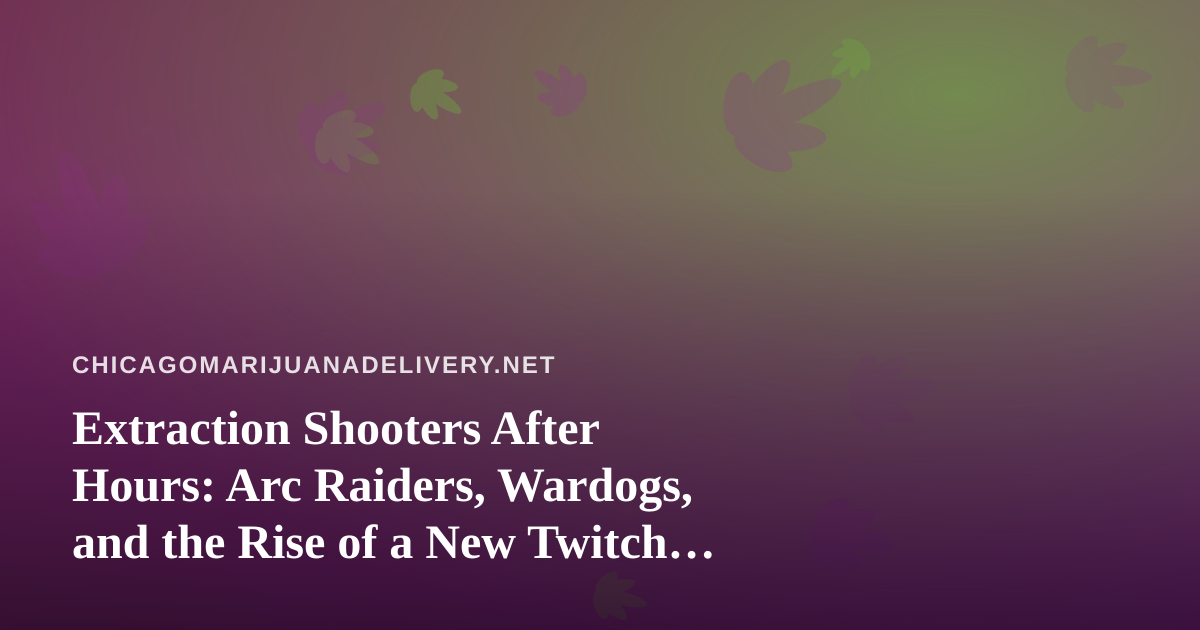Extraction Shooters After Hours: Arc Raiders, Wardogs, and the Rise of a New Twitch Streamer