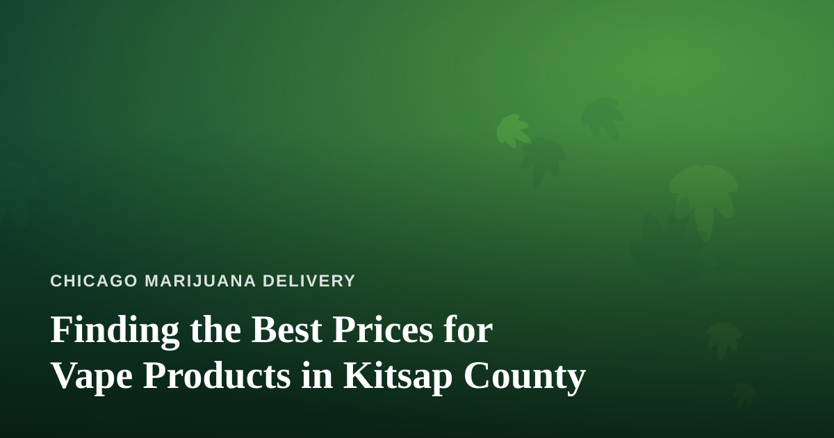 Finding the Best Prices for Vape Products in Kitsap County