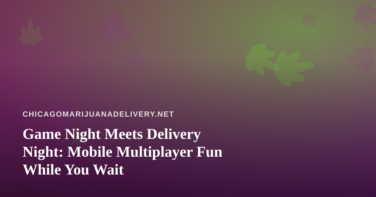 Game Night Meets Delivery Night: Mobile Multiplayer Fun While You Wait