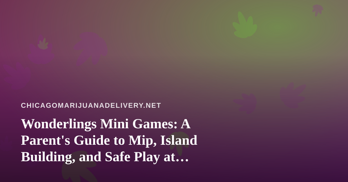 Wonderlings Mini Games: A Parent’s Guide to Mip, Island Building, and Safe Play at Home
